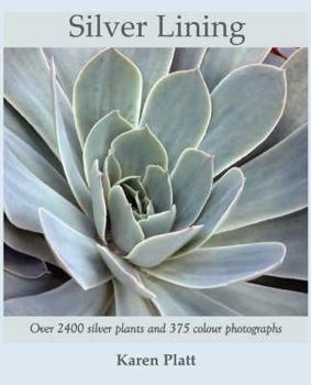 Hardcover Silver Lining: 2400 Silver Plants for the Garden Book