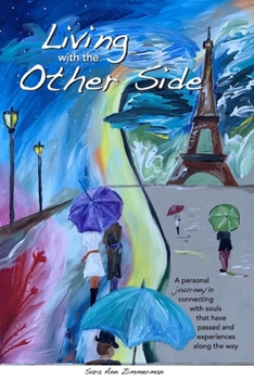 Paperback Living with the Other Side: A personal journey in connecting with souls that have passed and experiences along the way Book