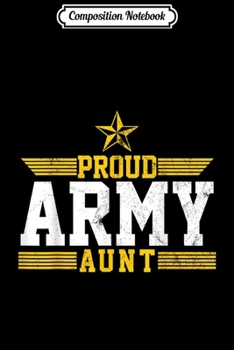 Paperback Composition Notebook: Proud Army Aunt US America Soldier Family Gift Journal/Notebook Blank Lined Ruled 6x9 100 Pages Book