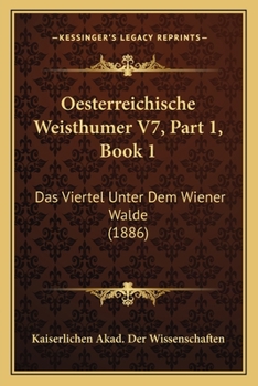 Paperback Oesterreichische Weisthumer V7, Part 1, Book 1: Das Viertel Unter Dem Wiener Walde (1886) [German] Book