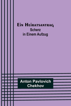 Paperback Ein Heiratsantrag: Scherz in einem Aufzug [German] Book