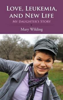 Paperback Love, Leukemia, and New Life: My daughter's Story Book