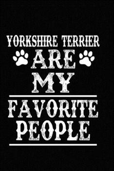 Paperback Yorkshire Terrier Are My Favorite People: Blank Lined Journal for Dog Lovers, Dog Mom, Dog Dad and Pet Owners Book