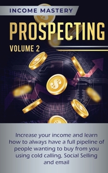 Paperback Prospecting: Increase Your Income and Learn How to Always Have a Full Pipeline of People Wanting to Buy from You Using Cold Calling Book