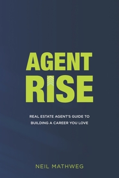 Paperback Agent Rise: Real Estate Agent's Guide To Building A Career You Love Book