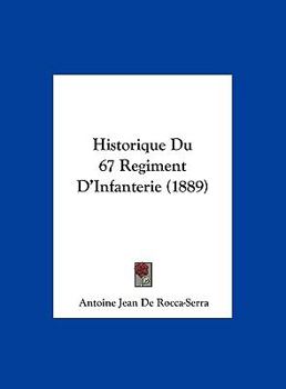 Hardcover Historique Du 67 Regiment D'Infanterie (1889) [French] Book