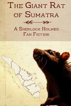 Paperback The Giant Rat of Sumatra: A Sherlock Holmes Fan Fiction Book