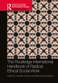 Hardcover The Routledge International Handbook of Radical Ethical Social Work Book