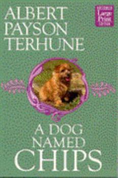 Paperback A Dog Named Chips [Large Print] Book