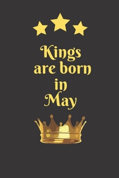 Paperback Kings Are Born In May: Birthday Months Themed Notebook for Daily Journal, Diary, and Gift Wide Ruled Paper ( 6 x 9 120 pages ) Book