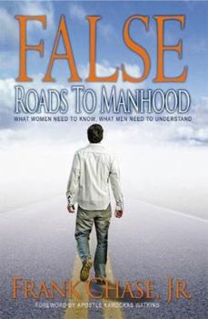 Hardcover False Roads to Manhood: What Women Need to Know, What Men Need to Understand Book