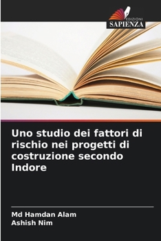 Uno studio dei fattori di rischio nei progetti di costruzione secondo Indore