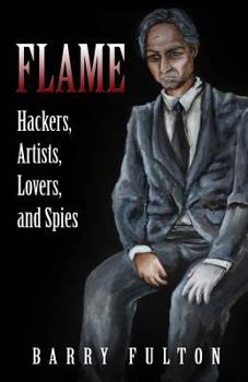 Paperback Flame: Hackers, Artists, Lovers, and Spies Book
