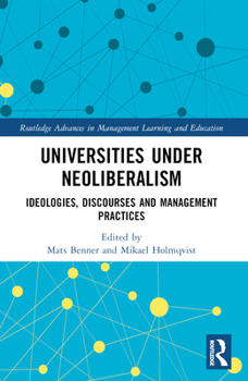 Universities in the Neoliberal Era: Ideologies, Discourses and Management Practices