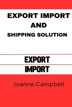 Paperback Export Import shipping solution: Are you interested in starting an import/export business? Get everything rolling with tips from an effective business Book