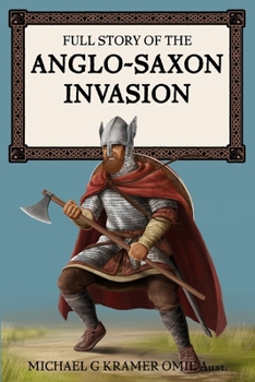 Paperback Full Story of the Anglo-Saxon Invasion Book