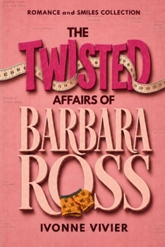 The Twisted Affairs of Barbara Ross: A Rom-Com Where Nothing Goes as Planned