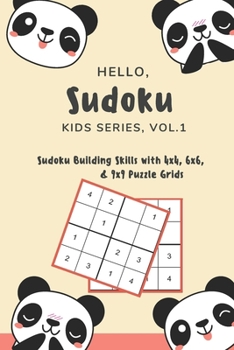 Paperback Hello, Sudoku (Kids Series: Vol. 1) - Sudoku Building Skills with 4x4, 6x6, and 9x9 Puzzle Grids: 120 Fun But Steadily Challenging Puzzles for Dev [Large Print] Book