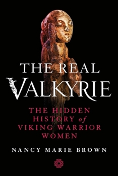 Paperback The Real Valkyrie: The Hidden History of Viking Warrior Women Book