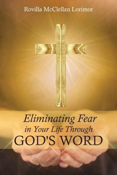 Paperback Eliminating Fear In Your Life Through God's Word Book