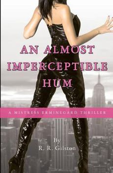 Paperback An Almost Imperceptible Hum: A Mistress Erminegard Thriller Book