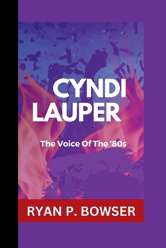 CYNDI LAUPER: The Voice Of The '80s