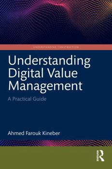 Hardcover Understanding Digital Value Management: A Practical Guide (Understanding Construction) Book