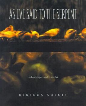 Hardcover As Eve Said to the Serpent: In Landscape, Gender, and Art Book