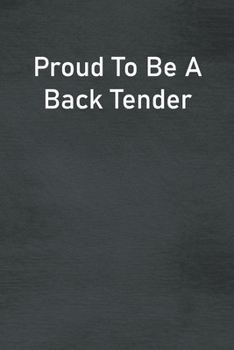 Paperback Proud To Be A Back Tender: Lined Notebook For Men, Women And Co Workers Book