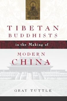 Hardcover Tibetan Buddhists in the Making of Modern China Book