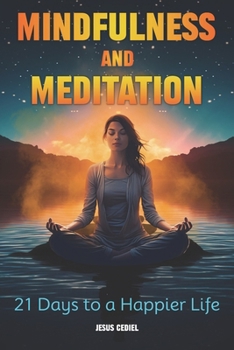 Paperback Mindfulness and Meditation: 21 Days to a Happier Life Book