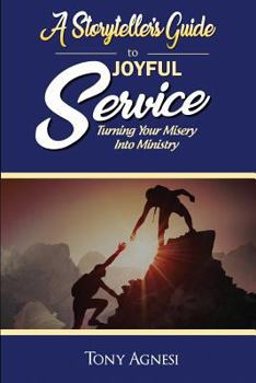 Paperback A Storyteller's Guide to Joyful Service: Turning Your Misery into Ministry Book