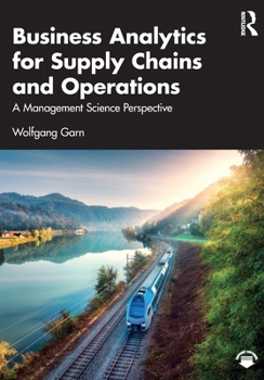 Business Analytics for Supply Chains and Operations: A Management Science Perspective