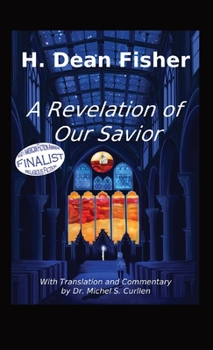 Paperback A Revelation of Our Savior: with Translation and Commentary by Dr. Michel S. Curllen Book