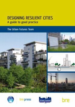 Paperback Designing Resilient Cities: A Guide to Good Practice: (Ep 103) Book