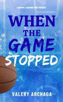 Paperback When The Game Stopped: A Grumpy Sunshine Basketball Romance Book
