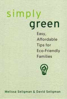 Paperback Simply Green: Easy, Money-Saving Tips for Eco-Friendly Families Book