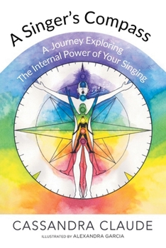 Paperback A Singer's Compass: A Journey Exploring the Internal Power of Your Singing Book