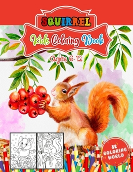 Paperback Squirrel Kids Coloring Book Ages 6 - 12: A Coloring Book with 52 Squirrels Collection for Fun and Creativity, Animal Coloring Book for Children, Kids Book