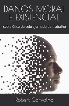 Paperback Danos Moral E Existencial: sob a ótica da sobrejornada de trabalho [Portuguese] Book
