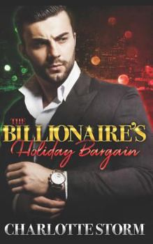 Paperback The Billionaire's Holiday Bargain: A Billionaire Bad Boy Boss Holiday Romance Book