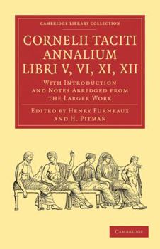 Paperback Cornelii Taciti Annalium, Libri V, VI, XI, XII: With Introduction and Notes Abridged from the Larger Work [Latin] Book