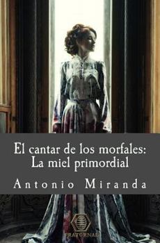 Paperback El Cantar de Los Morfales: La Miel Primordial [Spanish] Book