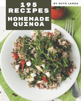 Paperback 195 Homemade Quinoa Recipes: Best-ever Quinoa Cookbook for Beginners Book