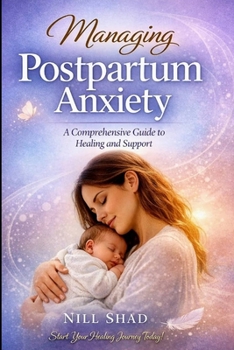 Paperback Managing Postpartum Anxiety: A Comprehensive Guide To Healing And Support Book