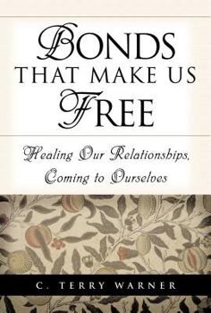 Hardcover Bonds That Make Us Free: Healing Our Relationships, Coming to Ourselves Book