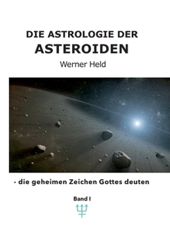 Paperback Die Astrologie der Asteroiden Band 1: - die geheimen Zeichen Gottes deuten [German] Book