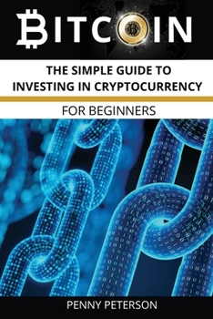 Paperback Bitcoin: The Simple Guide To Investing In Cryptocurrency for Beginners Book