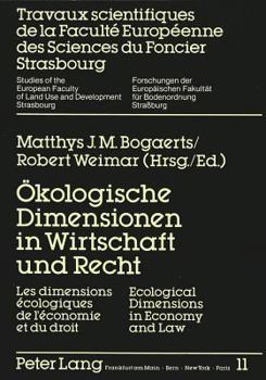 Oekologische Dimensionen in Wirtschaft Und Recht: Les Dimensions Écologiques de l'Économie Et Du Droit- Ecological Dimensions in Economy and Law