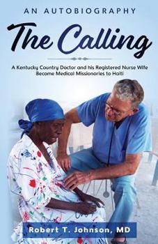 Paperback The Calling: A Kentucky "Country Doctor" and his registered nurse wife become medical missionaries to Haiti Book